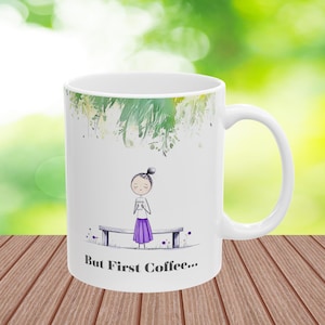 Watercolor Coffee Mug: &quot;But First Coffee&quot;, Ceramic Drinkware