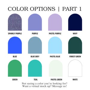 May include: A color chart titled COLOR OPTIONS | PART 1 displaying twelve arched swatches in shades of sparkly purple, purple, pastel purple, navy, blue, blue grey, pastel blue, forest green, green, teal, pastel green, and white with text.