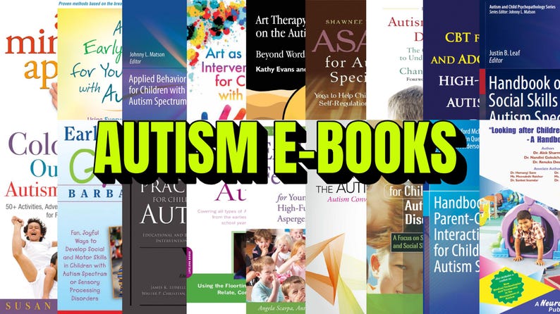 May include: A collection of autism e-books with various titles and cover designs. The image features books on topics like applied behavior, social skills, and art therapy, with the text "AUTISM E-BOOKS" in large, green letters.