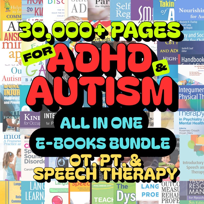 May include: A colorful image with the text "30,000+ PAGES FOR ADHD & AUTISM ALL IN ONE E-BOOKS BUNDLE OT, PT, & SPEECH THERAPY" in large, bold letters. The background features book covers related to therapy and child development.