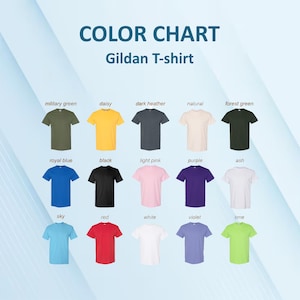 May include: Color chart of Gildan T-shirts in various colors, including military green, daisy yellow, dark heather gray, natural, forest green, royal blue, black, light pink, purple, ash, sky blue, red, white, violet, and lime.