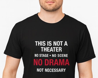 No Drama T-Shirt: Sarcastic Quote, Unisex Fit