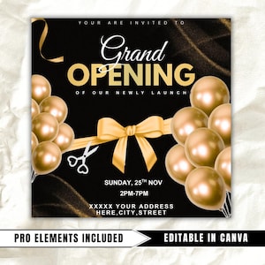 May include: A black and gold Grand Opening invitation with gold balloons, a ribbon, and scissors. The text reads "Grand Opening" and includes the date, time, and address. The bottom of the invitation says "Pro Elements Included" and "Editable in Canva."