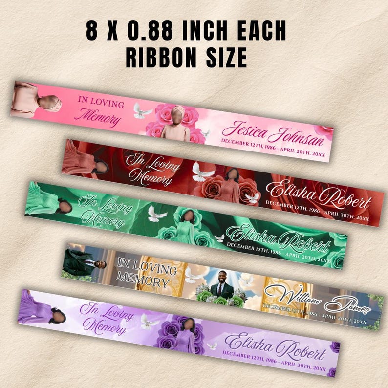 May include: Five rectangular ribbons measuring 8 x 0.88 inches each, featuring memorial designs with the text In Loving Memory, names, dates, and illustrations of roses, doves, and people in various colors including pink, red, green, and purple.