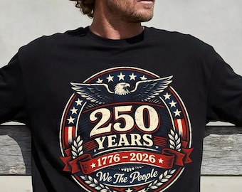 250 Years Patriotic Shirt, America 1776 2026 Tee, We The People Shirt, USA Eagle Graphic Tee, Fourth of July Shirt