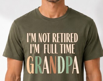 Custom Grandpa Shirt, I’m Not Retired I’m Full Time Grandpa Tee, Personalized Papa Shirt, Funny Grandfather Gift, Vintage Family Graphic Tee