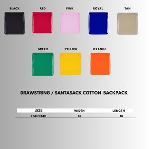 May include: A drawstring cotton backpack in various colors: black, red, pink, royal blue, tan, green, yellow, and orange. The backpack is standard size, 14 inches wide and 18 inches long.
