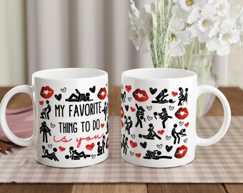 Funny Romantic Coffee Mug – My Favorite Thing To Do Is You – Cute Love Mug Gift – Valentine Gift for Him Her – Anniversary Couple Mug