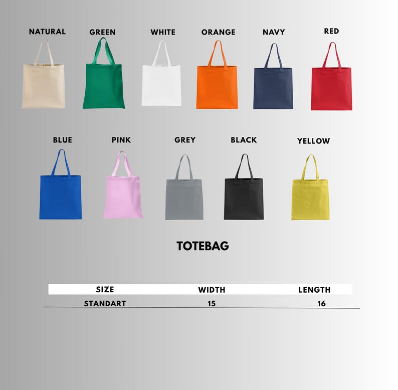 May include: A collection of tote bags in various colors, including natural, green, white, orange, navy, red, blue, pink, grey, black, and yellow. The bags are labeled "TOTEBAG" and have a standard size with a width of 15 inches and a length of 16 inches.