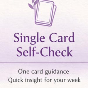 May include: A light purple graphic with the words "Single Card Self-Check" in a bold font. Below, the text reads "One card guidance, Quick insight for your week." A small illustration of two cards and leaves is at the top.
