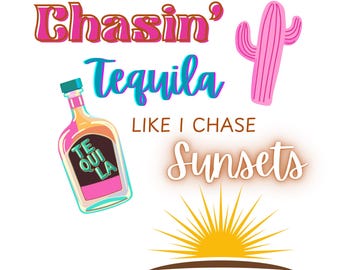 Chasin’ Tequila Like I Chase Sunsets | Western Drinking Quote Cut File | Cowgirl Sunset PNG SVG JPG
