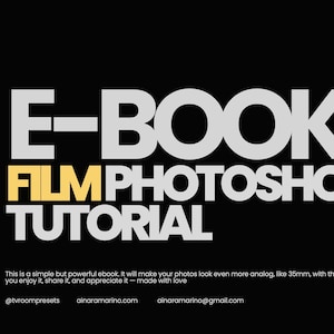May include: Black background with the words "E-BOOK FILM PHOTOSHOP TUTORIAL" in white and yellow. The text below reads "This is a simple but powerful ebook..." with social media handles and a website address.