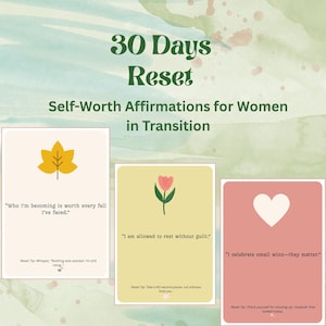 Op de afbeelding: Een set van drie affirmatiekaarten met de tekst "30 Days Reset" en "Self-Worth Affirmations for Women in Transition." Elke kaart bevat een andere affirmatie en een bijbehorende tip. De kaarten hebben een blad-, tulp- en hartafbeelding.