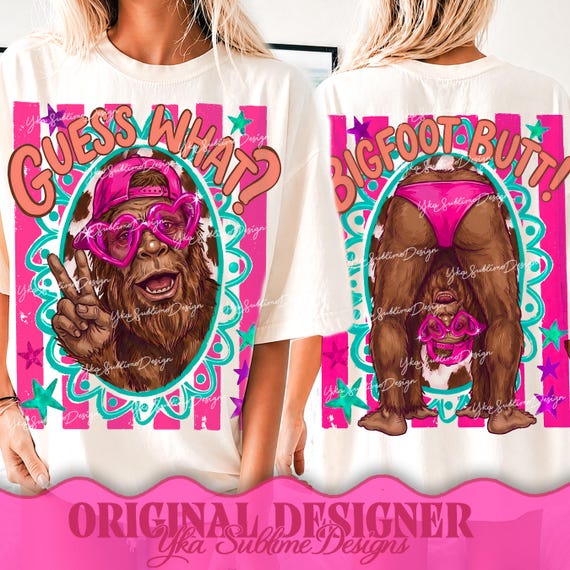 Guess What Bigfoot Butt PNG, Preppy Funny Bigfoot PNG, Sarcastic Graphic, Trending Bestseller Png, Girly Boutique Png, Front and Back Design