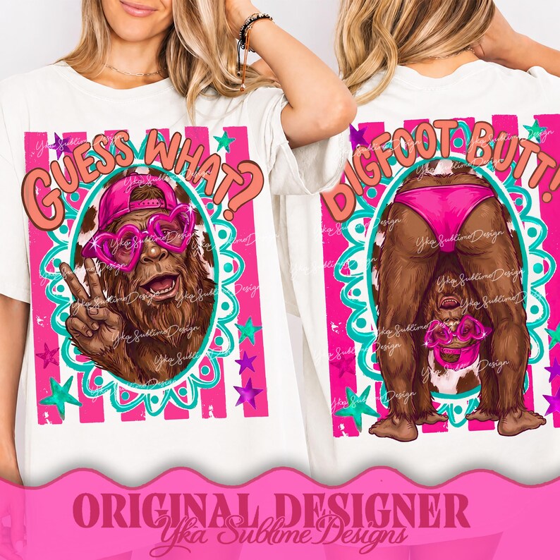 May include: White t-shirt featuring a Bigfoot graphic with pink heart-shaped sunglasses and the text "Guess What?" on the front. The back of the shirt shows Bigfoot's backside with the text "Bigfoot Butt!" in a pink and teal design.