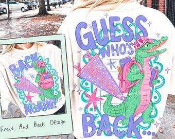 Back to School Alligator PNG, Guess Who's Back Again PNG, Front Back School Design, Teacher Shirt PNG, First Day of School, Preppy School