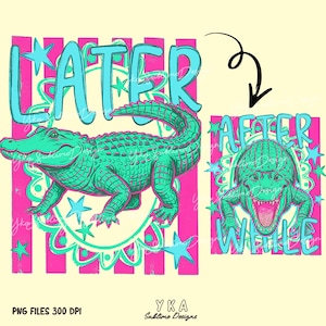 May include: A digital illustration featuring a turquoise alligator with the word "LATER" above it, and a second image of the alligator with the words "AFTER WHILE". The design includes pink stripes, stars, and a decorative border.
