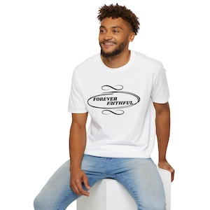 Forever Faithful Unisex T-Shirt - Freizeitkleidung, Geschenk für Freunde, Motivationszitat, Alltagsmode, spirituelle Kleidung