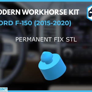 May include: A light blue 3D-printed part, likely for a Ford F-150 (2015-2020), is displayed against a blurred vehicle interior. The text "MODERN WORKHORSE KIT" and "PERMANENT FIX STL" are visible. A logo with a car and a funnel is in the top right corner.