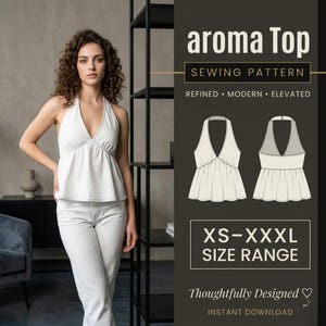 May include: A white halter-style top with a deep V-neckline and a gathered waist, shown on a person and as a technical line drawing. The text reads aroma Top SEWING PATTERN REFINED MODERN ELEVATED XS-XXXL SIZE RANGE Thoughtfully Designed.