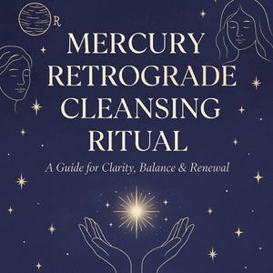 Puede incluir: Gráfico azul marino con el texto "MERCURY RETROGRADE CLEANSING RITUAL" en blanco. La imagen incluye ilustraciones de un planeta, rostros, estrellas y manos que se extienden hacia una luz brillante. El texto debajo dice "A Guide for Clarity, Balance & Renewal."