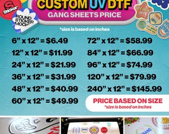 May include: A promotional image for custom UV DTF gang sheets. The image features a price list based on size in inches, ranging from 6" x 12" to 240" x 12". Colorful stickers and the text "CUSTOM UV DTF" are also visible.