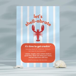 May include: A rectangular invitation with a blue and white striped background. The invitation features the text "let's shell-abrate" and a red lobster illustration. Below, an orange rectangle contains event details and the phrase "it's time to get crackin'."