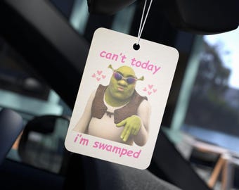 Can't Today I'm Swamped Meme - Funny Car Air Freshener - 3 Scents