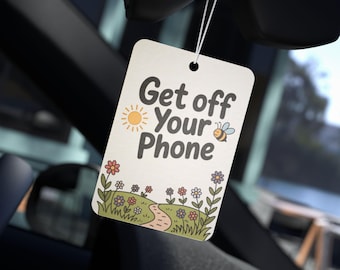 Get Off Your Phone Funny Car Air Freshener - 3 Scents