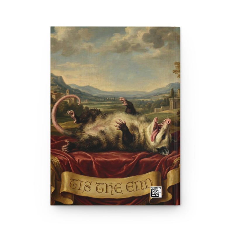 May include: A notebook featuring a classical painting of an opossum lying on its back with its mouth open. The opossum is on a red velvet cloth with a banner that reads "Tis the end". The background shows a landscape with mountains and buildings.