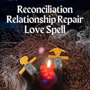 Reconciliation Love Spell, Relationship Repair Spell, Romance Spell, Bring Back Ex Spell