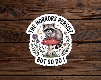 The Horrors Persist But So Do I Sticker, Vintage Raccoon, Woodland Animal Sticker, Funny Laptop Decal, Coworker Magnet, Trash Panda Sticker