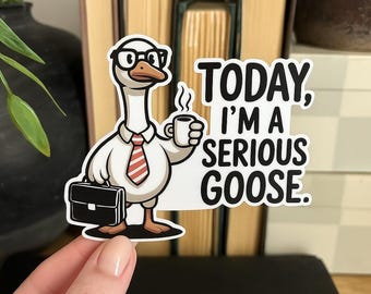 Today I'm A Serious Goose Aufkleber, Dummer Gans Aufkleber, Sarkastischer Aufkleber, Lustiger Laptop Aufkleber, Mitarbeiter Magnet, Coole Aufkleber & Magnete