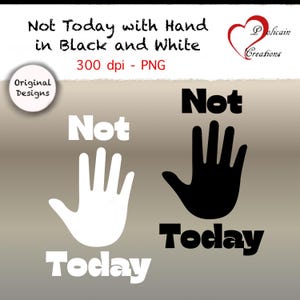 Könnte beinhalten: Digitales Design mit zwei Handillustrationen, eine weiße und eine schwarze, und den Worten "Not Today" in fetter Schrift. Das Design enthält den Text "Not Today with Hand in Black and White" und "Original Designs."