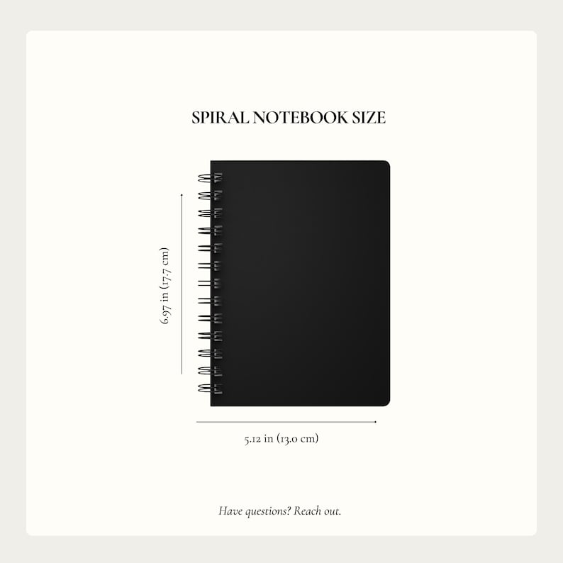 May include: A black spiral notebook with wire binding. The text SPIRAL NOTEBOOK SIZE appears at the top. Dimensions are indicated as 6.97 inches by 5.12 inches. The text Have questions? Reach out. is at the bottom of the image.
