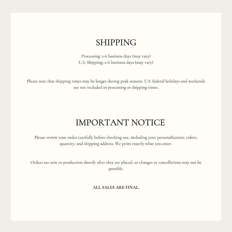 May include: A white informational graphic with black text. The top section is titled SHIPPING, followed by processing and U.S. shipping details. The bottom section is titled IMPORTANT NOTICE, detailing order review, production, and final sale policies.