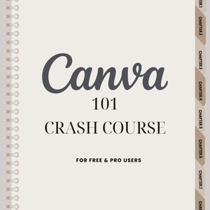 May include: A spiral-bound notebook with a beige cover featuring the title "Canva 101 Crash Course" in dark gray lettering. The text "For Free & Pro Users" is below. Tabs on the right side indicate chapters 1 through 8.