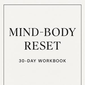 May include: A book cover with the words "MIND-BODY RESET" in a bold, serif font. Below the title is "30-DAY WORKBOOK", and at the bottom, "A guide to restoring balance and well-being". The background is a light beige.