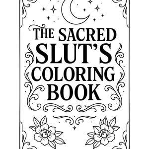 Puede incluir: Portada de libro para colorear en blanco y negro con el título "The Sacred Slut's Coloring Book". El diseño incluye una luna creciente, estrellas, motivos florales y bordes decorativos. El texto está en negrita.
