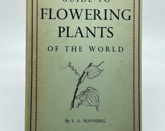 Systematic Guide to Flowering Plants of the World by S.A. Manning