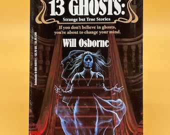 13 Ghosts: Strange but True Stories by Will Osborne (1988). Vintage Paperback.