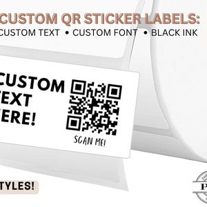 May include: White custom QR sticker labels with black text. The labels read "CUSTOM TEXT HERE!" and "SCAN ME!" with a QR code. The text "CUSTOM QR STICKER LABELS" and "3 STYLES!" are also visible.