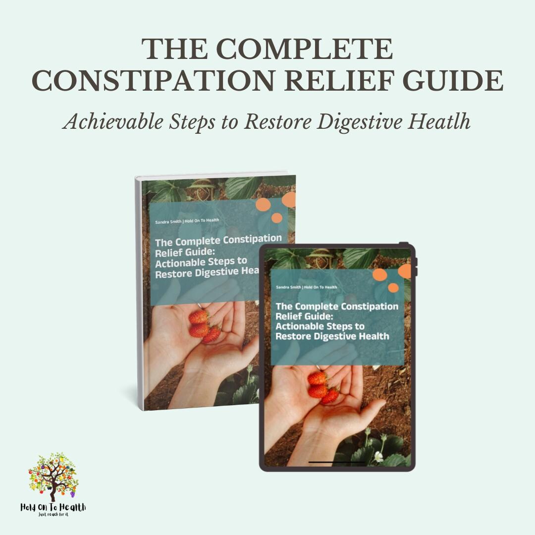 The Complete Constipation Relief Guide: Actionable Steps to Restore ...