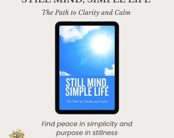 Still Mind, Simple Life: The Path to Clarity and Calm | Guided Prompts for Mental Clarity, Emotional Reset & Inner Peace