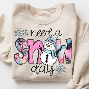 I Need A Snow Day Sweatshirt, Cute Winter Hoodie, Freezing Season Crewneck, Cozy Cold Weather Sweatshirt, Winter Season Gift Sweatshirt