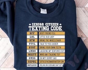 Funny Senior Citizen Texting Code T-Shirt & Sweatshirt, Grandpa Grandma Gift, Family Humor Shirt, Older Men Women Tee, Father’s Mother’s Day