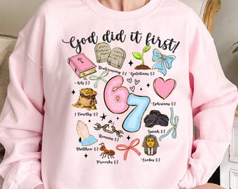 Christian 6 7 Meme God Did It First T-Shirt & Sweatshirt, Funny Six Seven Meme Tee, 67 Is What God Completes Shirt, Jesus 67 Apparel Tee
