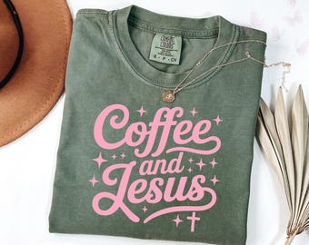 Comfort Colors Coffee And Jesus Shirt, Bible Verse T-Shirt, Christian Tee, Inspirational Crewneck, Faith and Caffeine Shirt, Religious Gift