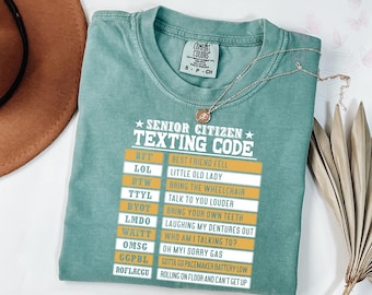 Comfort Colors Funny Senior Citizen Texting Code T-Shirt, Grandpa Grandma Gift, Family Humor Shirt, Older Men Women Tee, Father’s Mother’s D