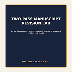 May include: A dark blue square graphic with a gold border featuring the white text TWO-PASS MANUSCRIPT REVISION LAB, the subtitle Fix the right problems in the right order with separate structural and sentence-level passes, and PRINTABLE + FILLABLE PDF.